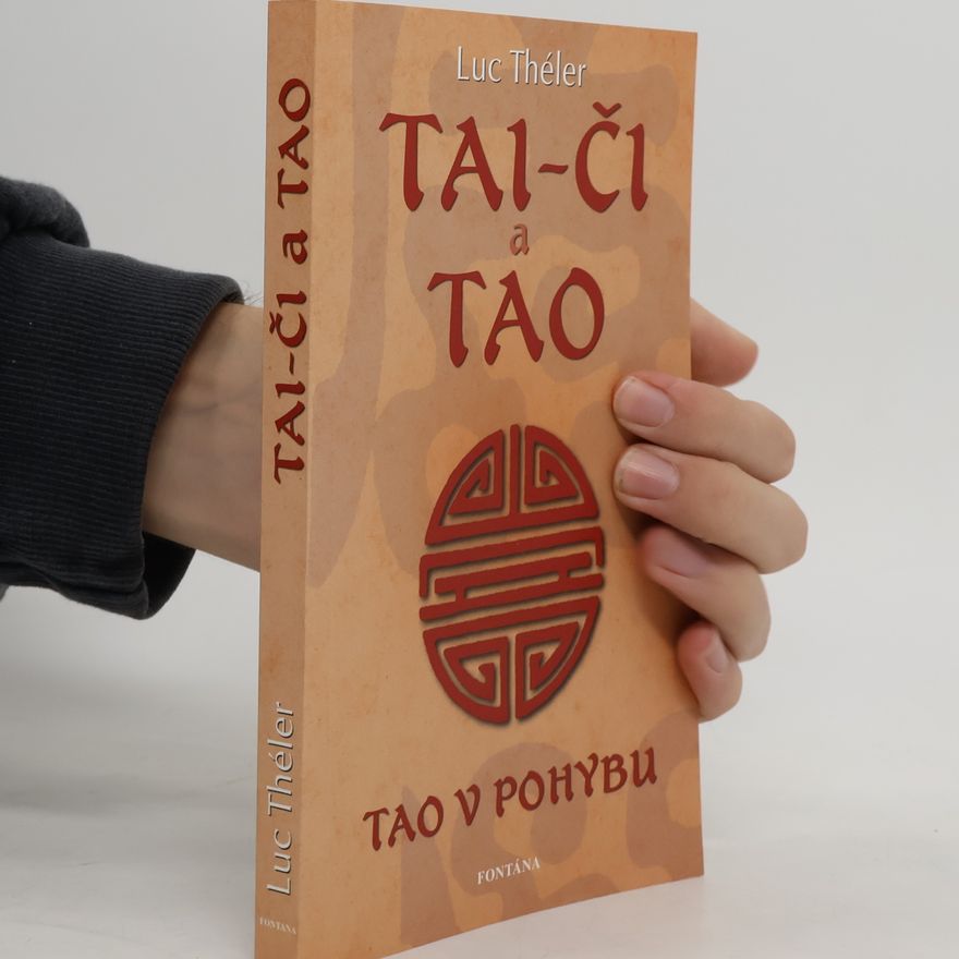 Luc Théler TAI - ČI a TAO - Tao v pohybu