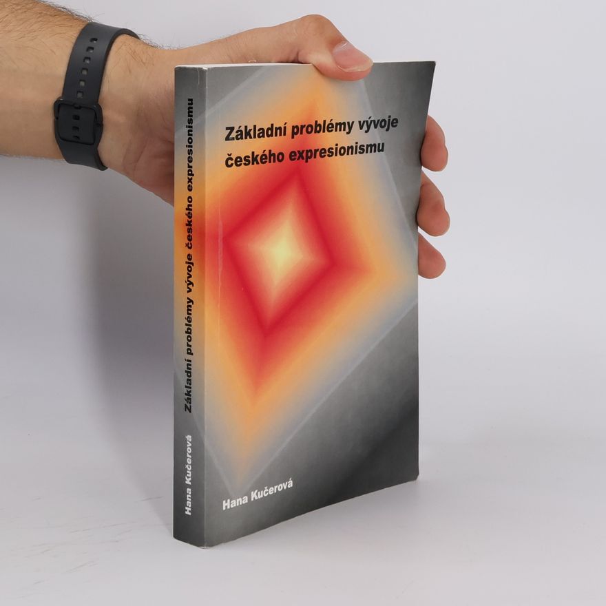Hana Kučerová Základní problémy vývoje českého expresionismu