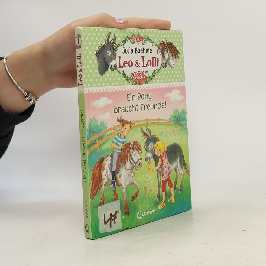 Julia Boehme Leo & Lolli. Ein Pony braucht Freunde!