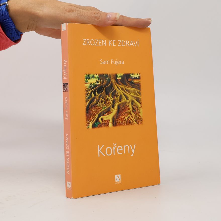 Sam Fujera Kořeny. Zrozen ke zdraví