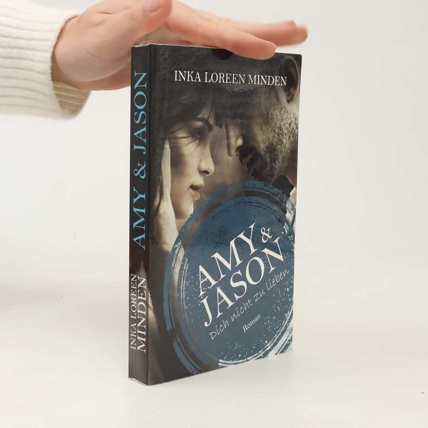Inka Loreen Minden Amy & Jason. Dich nicht zu lieben