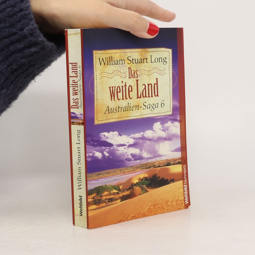 William Stuart Long Australien-Saga 6. Das weite Land