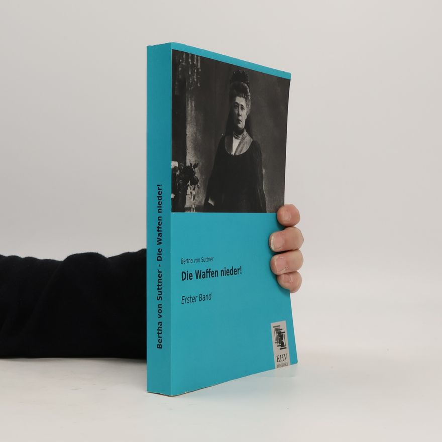 Bertha von Suttner Die Waffen nieder!