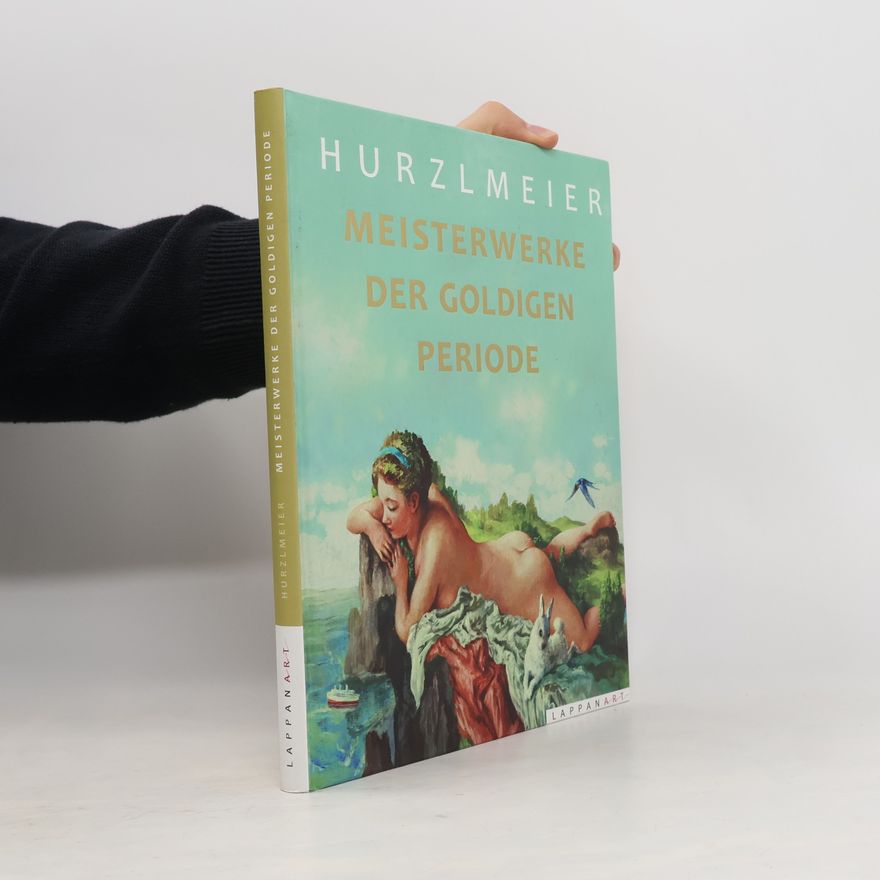 Rudi Hurzlmeier Meisterwerke der goldigen Periode