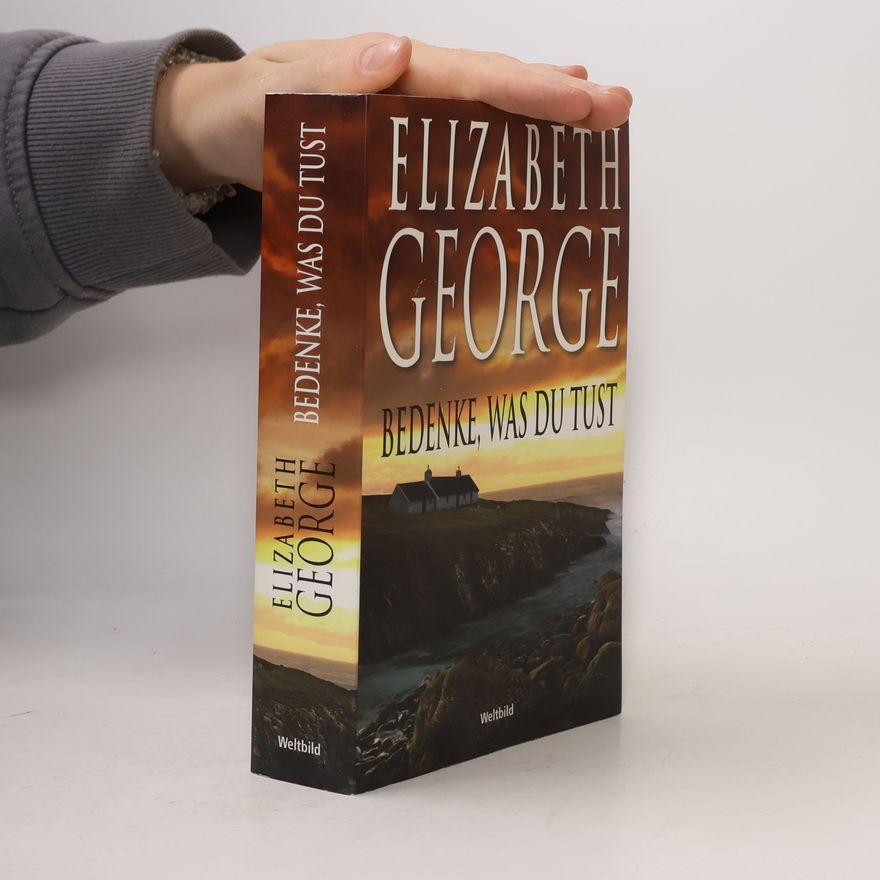 Elizabeth George Bedenke, was du tust