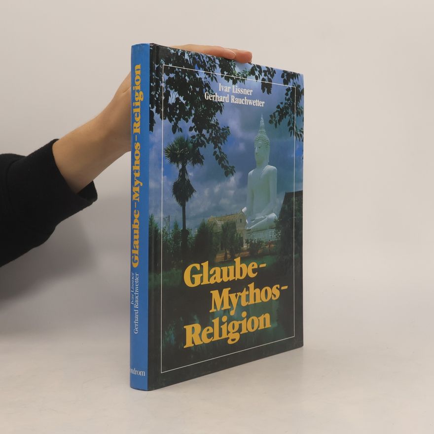 Gerhard Rauchwetter Glaube - Mythos - Religion