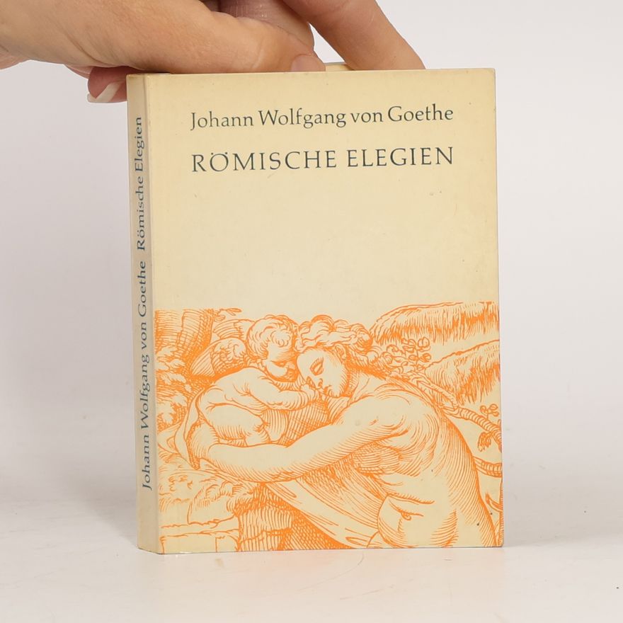 Johann Wolfgang von Goethe Römische Elegien