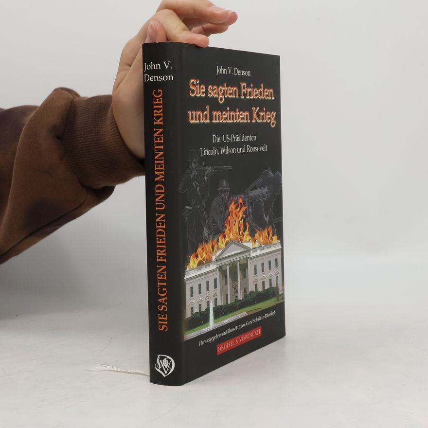 John V. Denson Sie sagten Frieden und meinten Krieg