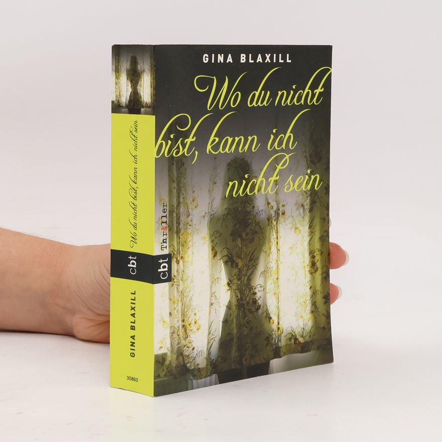 Gina Blaxill Wo du nicht bist, kann ich nicht sein