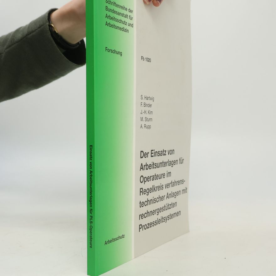 J.-H. Kim Schriftenreihe der Bundesanstalt für Arbeitsschutz und Arbeitsmedizin: Der Einsatz von Arbeitsunterlagen für Operateure im Regelkreis verfahrenstechnischer Anlagen mit rechnergestützten Prozessleitsystemen