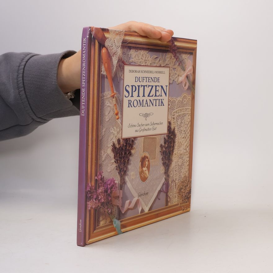 Deborah Schneebeli-Morrell Duftende Spitzenromantik