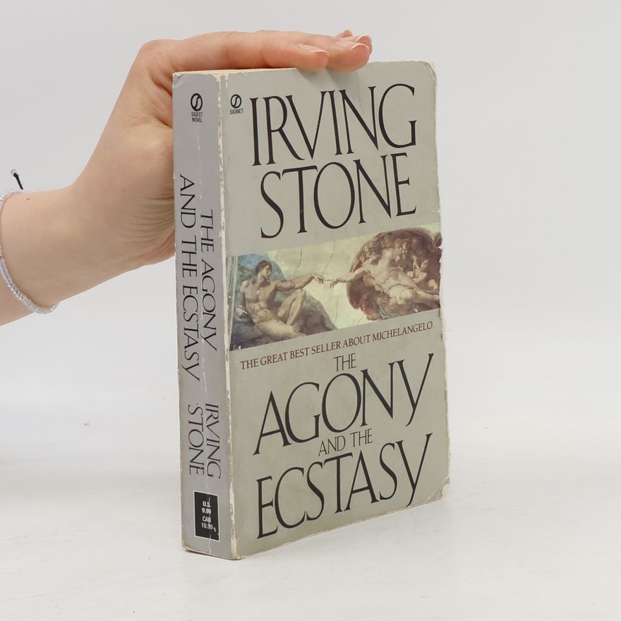 Irving Stone The agony and the ecstasy : a biographical novel of Michelangelo