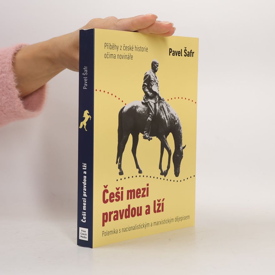 Pavel Šafr Češi mezi pravdou a lží
