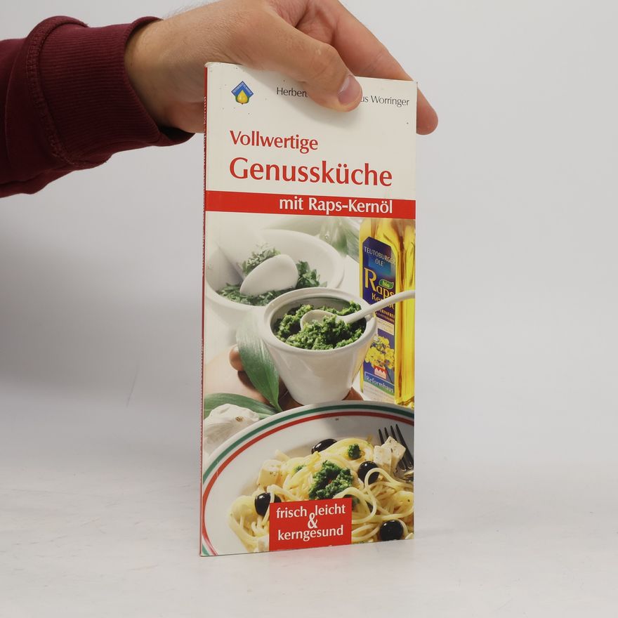 Markus Worringer Vollwertige Genussküche mit Raps-Kernöl