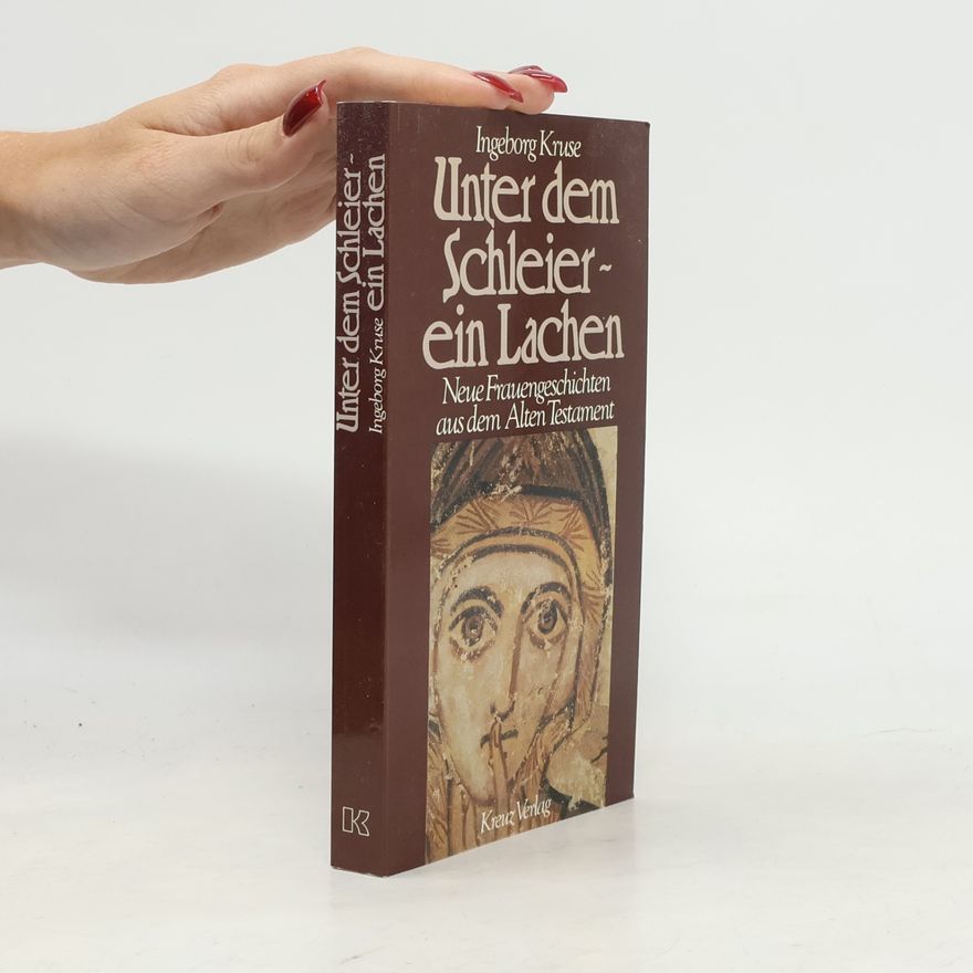 Ingeborg Kruse Unter dem Schleier - ein Lachen