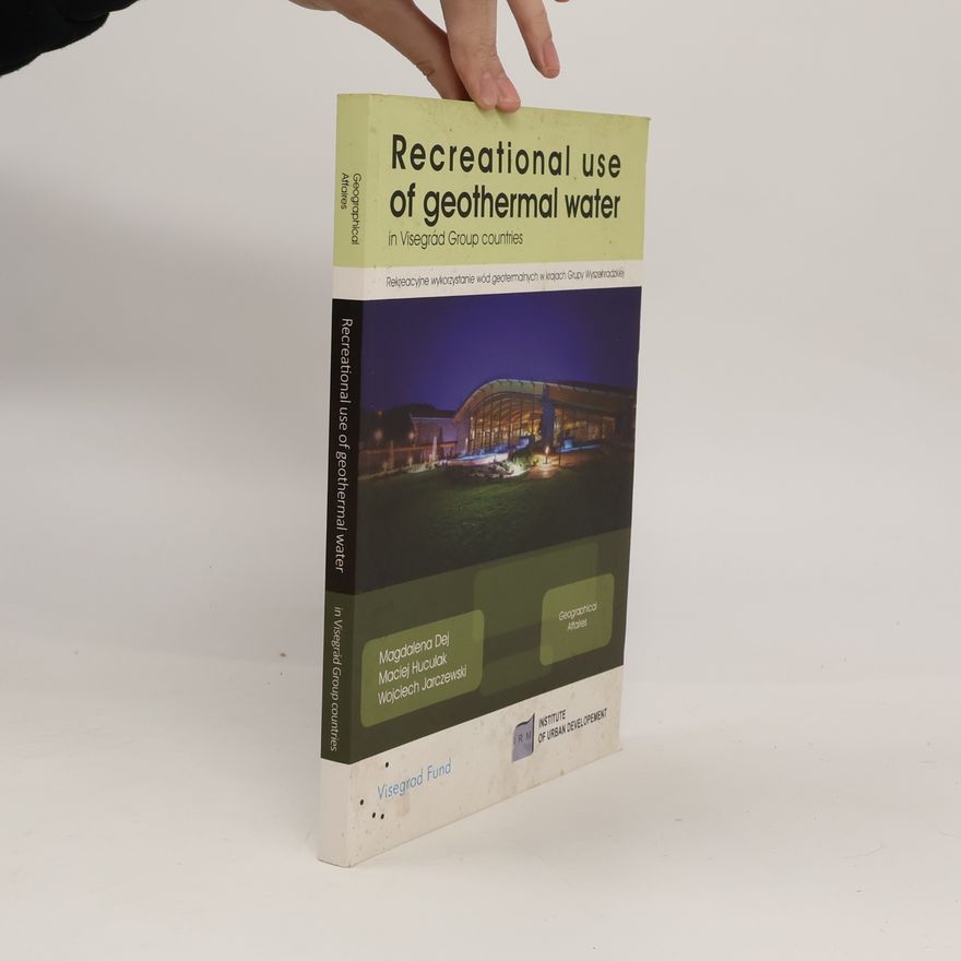 Maciej Huculak Geographical Affaires: Recreational Use of Geothermal Water in Visegrád Group Countries