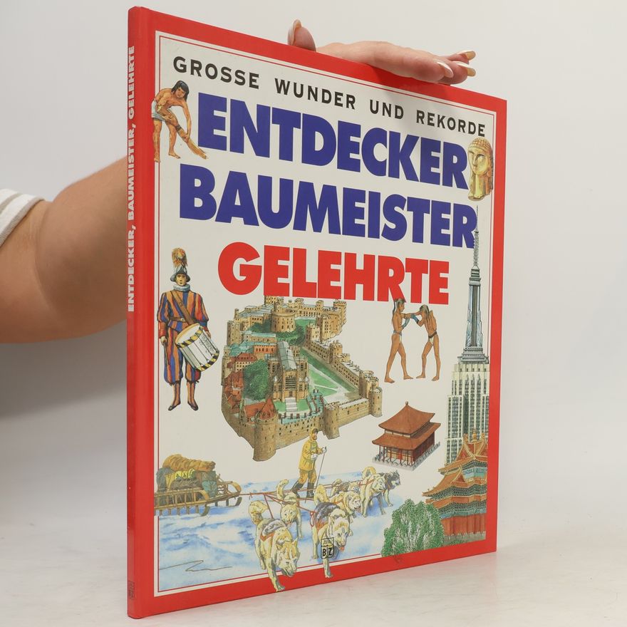 Neil Grant Grosse Wunder und Rekorde Entdecker Baumeister Gelehrte
