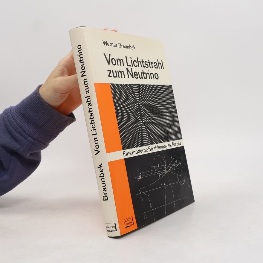 Werner Braunbek Vom Lichtstrahl zum Neutrino