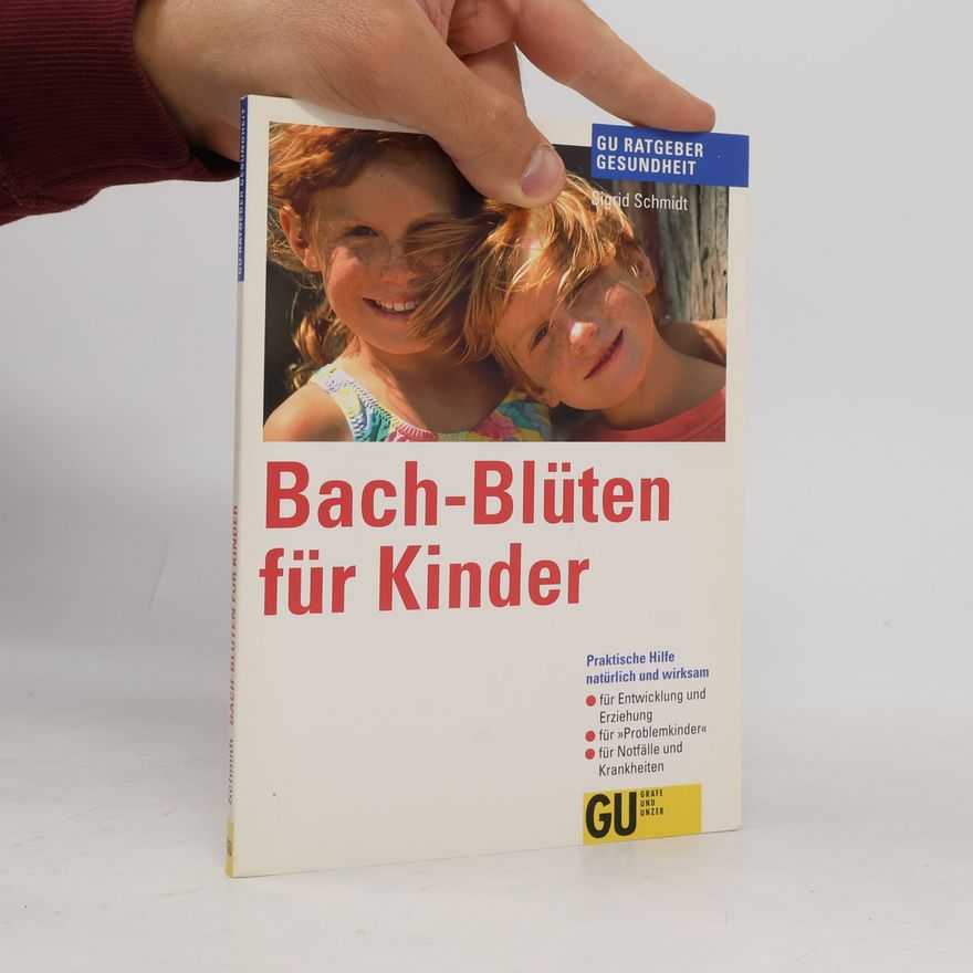 Sigrid Schmidt Bach-Blüten für Kinder