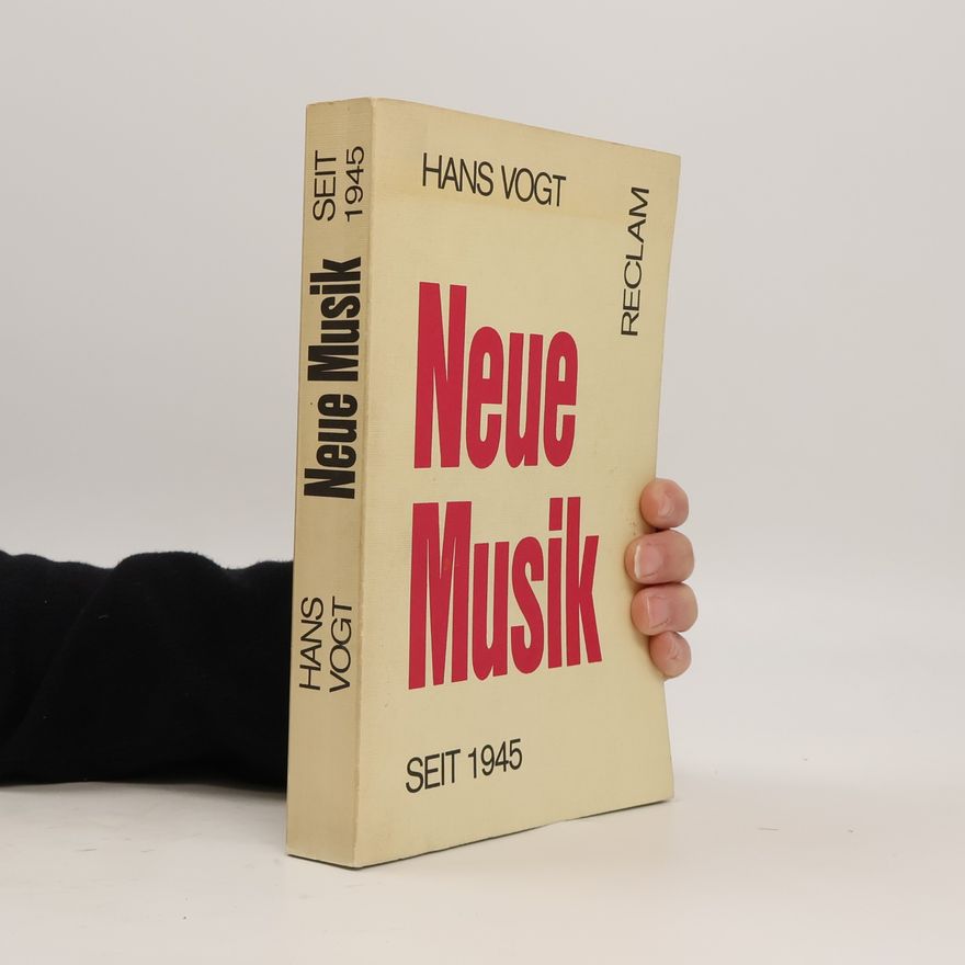 Hans Vogt Neue Musik seit 1945 [neunzehnhundertfünfundvierzig]