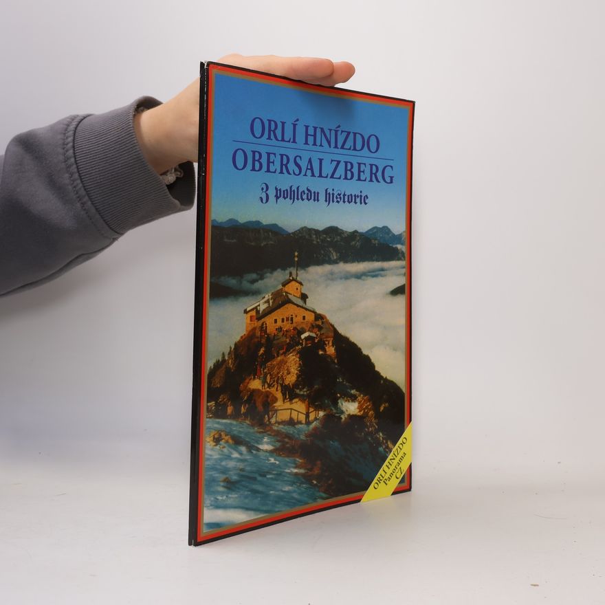 Various authors Orlí hnízdo. Obersalzberg z pohledu historie