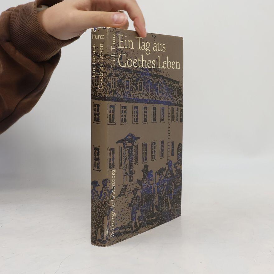 Erich Trunz Ein Tag aus Goethes Leben