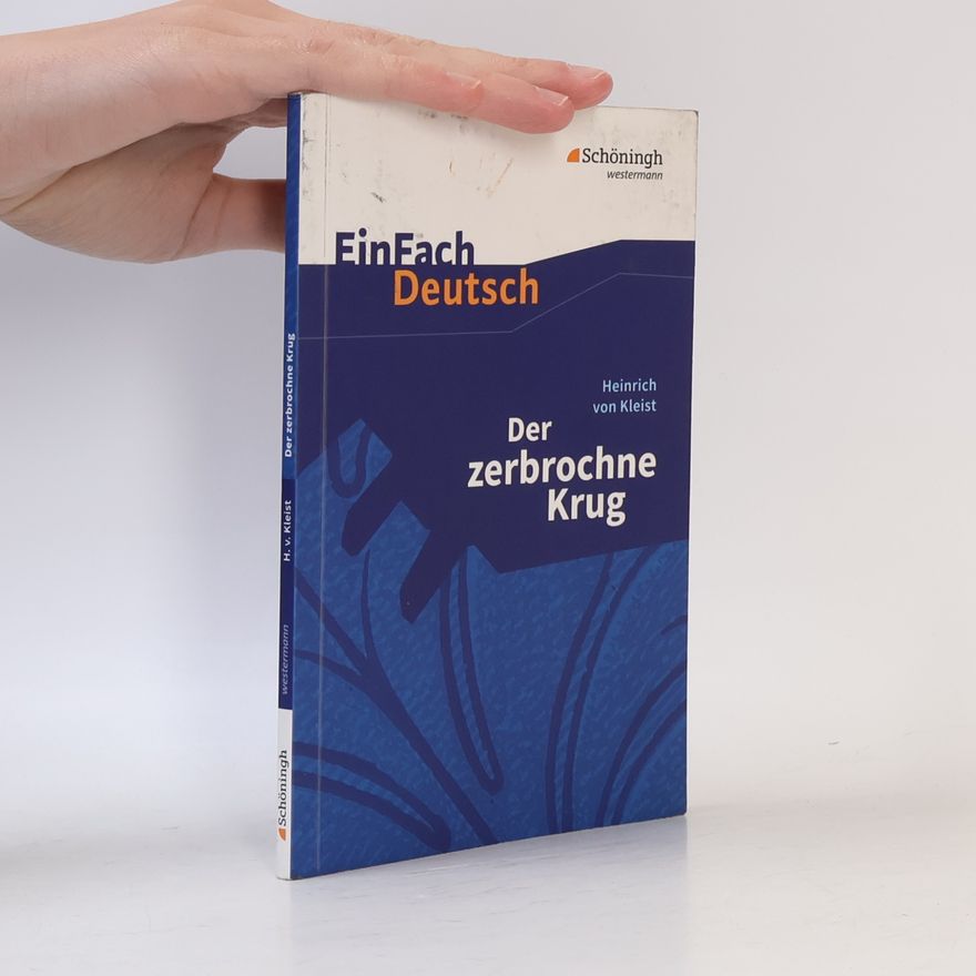 Heinrich von Kleist EinFach Deutsch Textausgaben: Heinrich von Kleist: Der zerbrochne Krug.