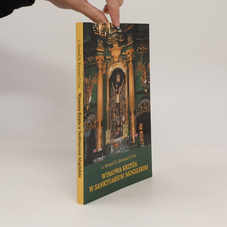 Niward St. Karsznia Wymowa krzyża w Sanktuarium Mogilskim