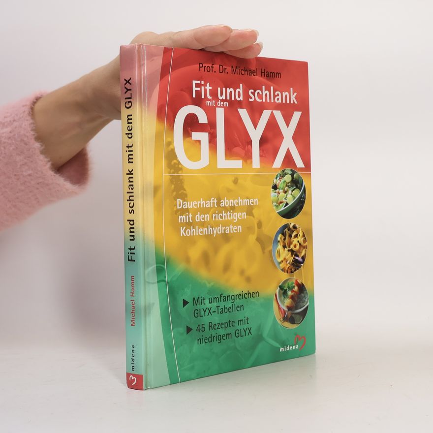 Michael Hamm Fit und Schlank mit dem GLYX. Dauerhaft abnehmen mit den richtigen Kohlenhydraten.