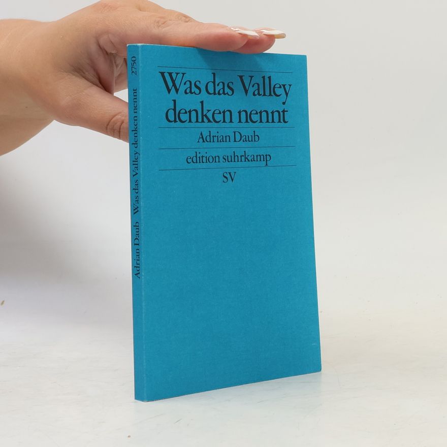 Adrian Daub Was das Valley Denken nennt