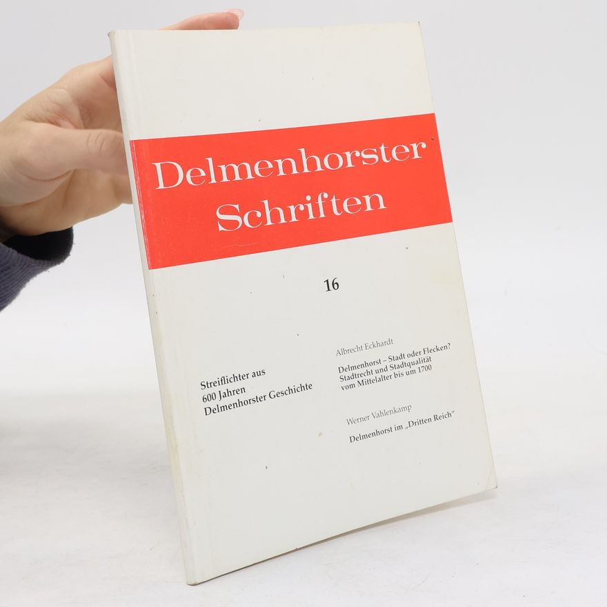Werner Vahlenkamp Delmenhorster Schriften - 16: Streiflichter aus 600 Jahren Delmenhorster Geschichte