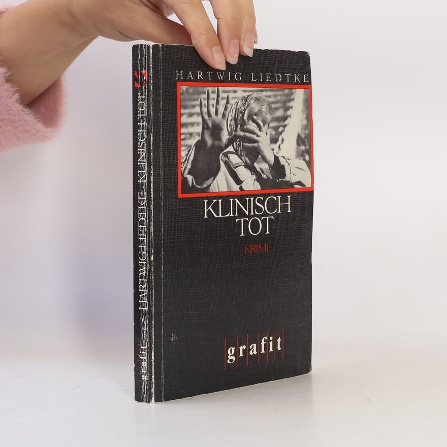 Hartwig Liedtke Klinisch tot. Kriminalroman