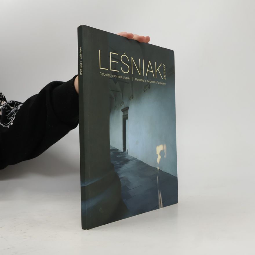 Janusz Leśniak Humanity Is the Dream of a Shadow