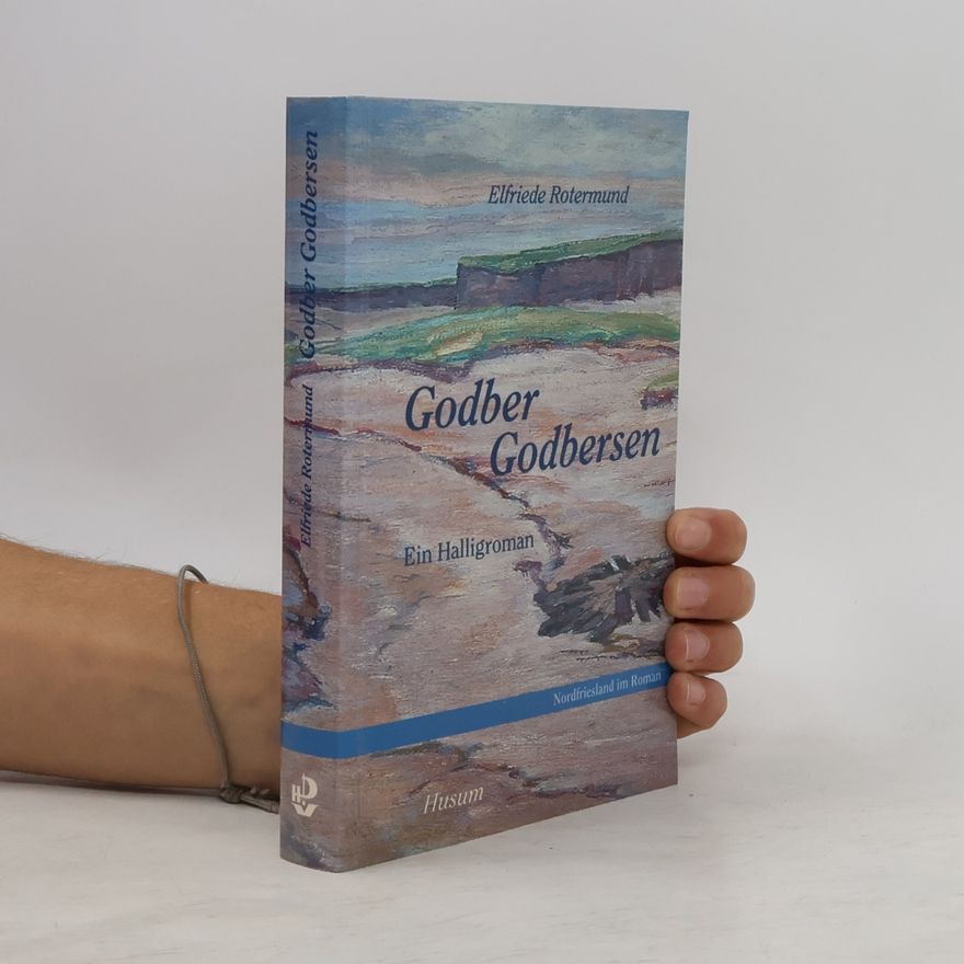 Elfriede Rotermund Nordfriesland im Roman - 2: Godber Godbersen. Ein Halligroman