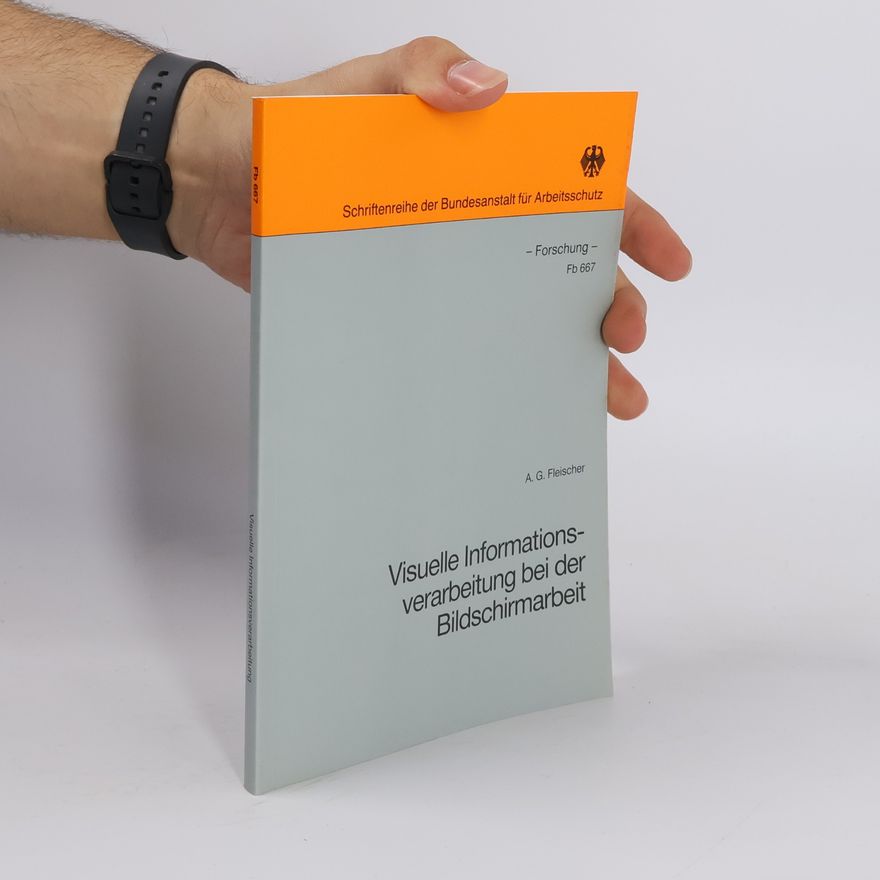 P. Sondermann Schriftenreihe der Bundesanstalt für Arbeitsschutz - Fb 667: Visuelle Informationsverarbeitung bei der Bildschirmarbeit