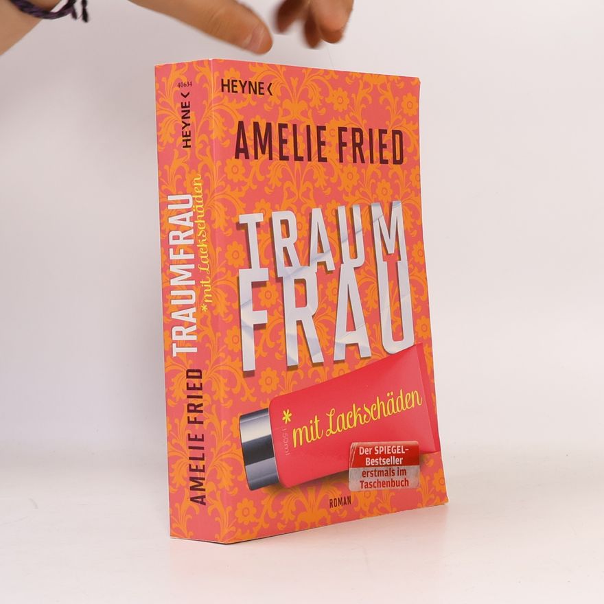 Amelie Fried Traumfrau mit Lackschäden