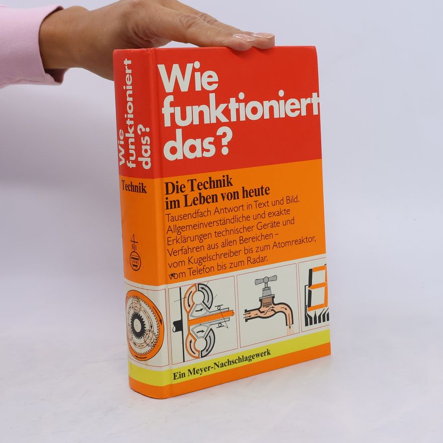 Kurt Dieter Solf Wie funktioniert das? Die Technik im Leben von heute