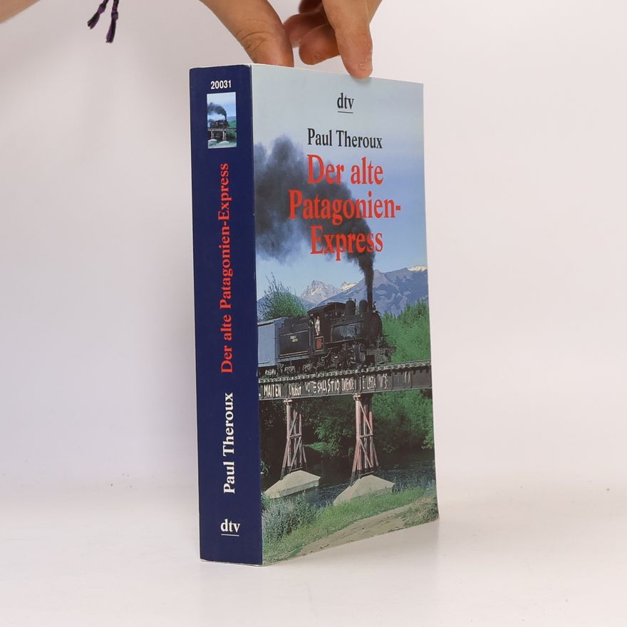 Paul Theroux Der alte Patagonien-Express