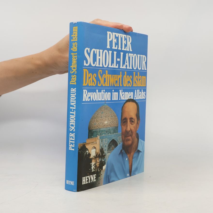 Peter Scholl-Latour Das Schwert des Islam : Revolution im Namen Allahs = Sajf al-islām : aṯ-ṯawra bism Allāh