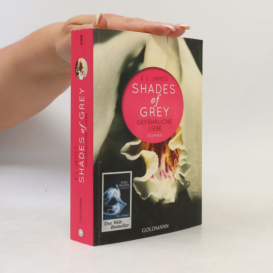 E. L. James Shades of Grey. Gefährliche Liebe