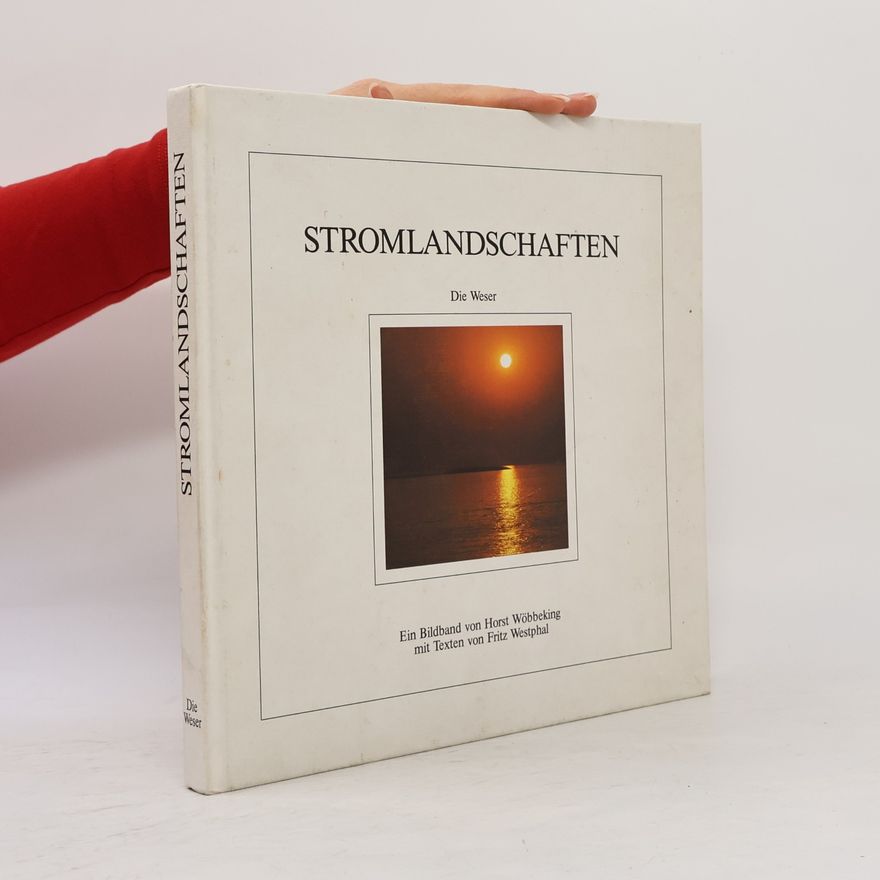 Horst Wöbbeking Stromlandschaften. Die Weser