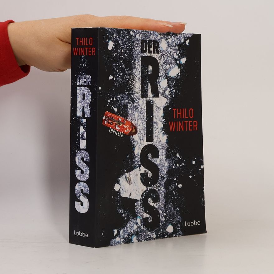 Thilo Winter Der Riss. Thriller. Rasanter und hochaktueller Antarktis-Thriller