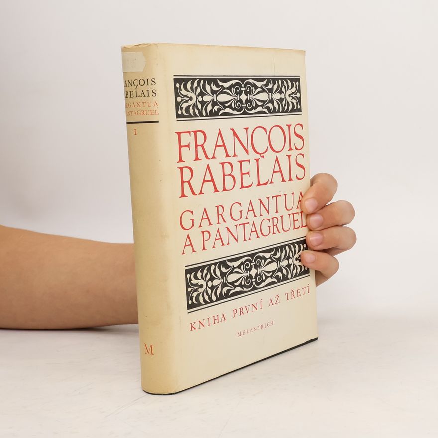 François Rabelais Gargantua a Pantagruel. Kniha první až třetí