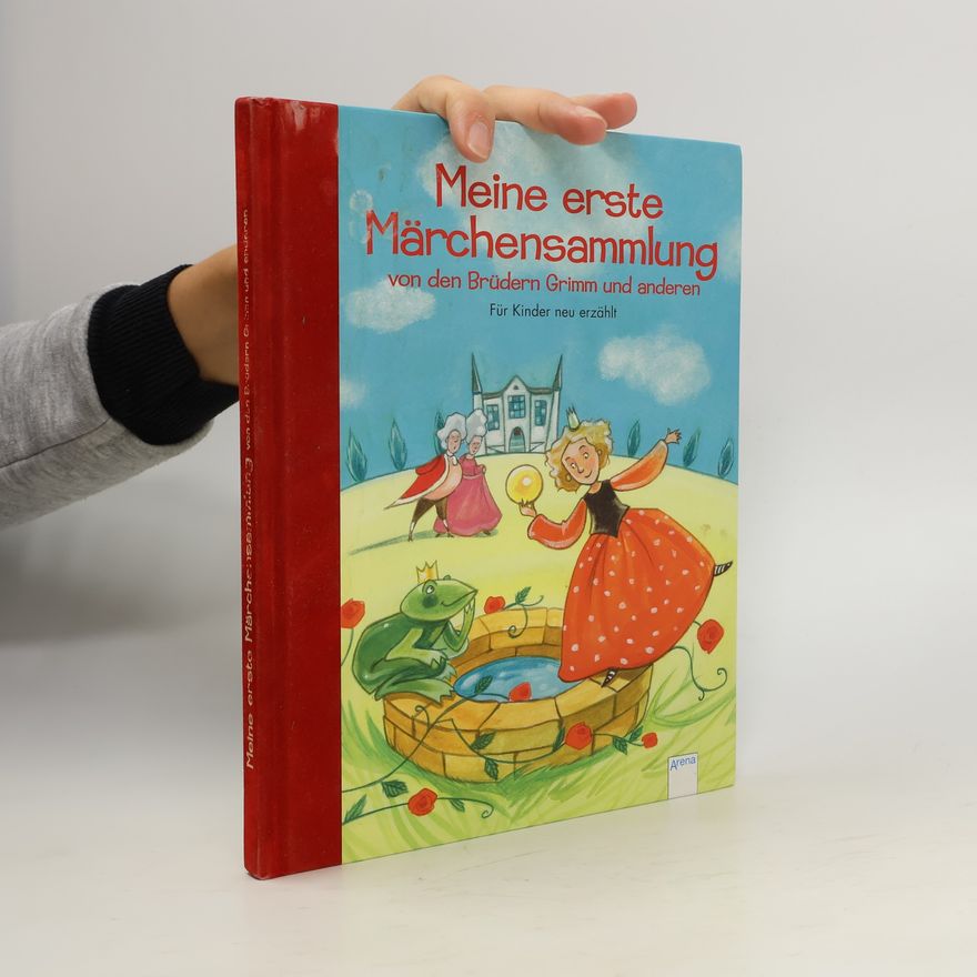 Gebrüder Grimm Meine erste Märchensammlung von den Brüdern Grimm und anderen