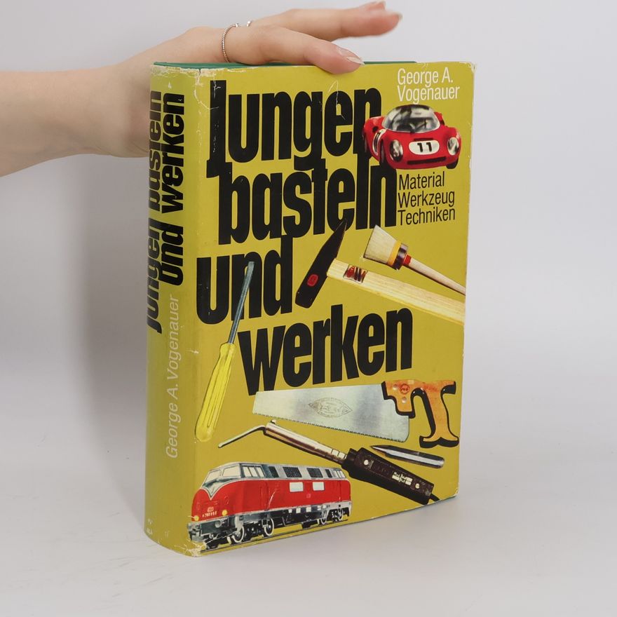 George A. Vogenauer Jungen basteln und werken