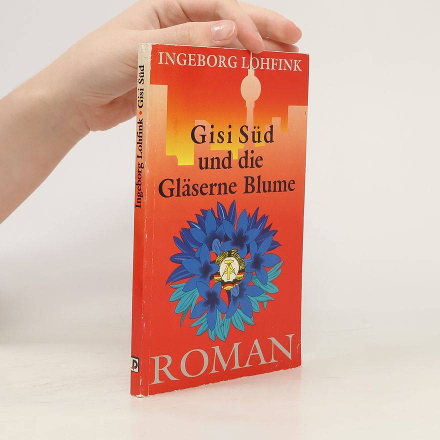 Ingeborg Lohfink Gisi Süd und die gläserne Blume