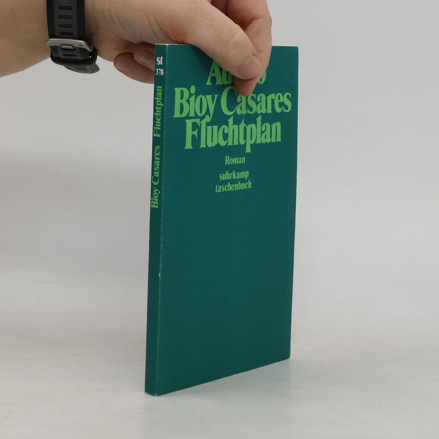 Adolfo Bioy Casares Fluchtplan, Roman, Aus dem Spanischen von Joachim A. Frank,