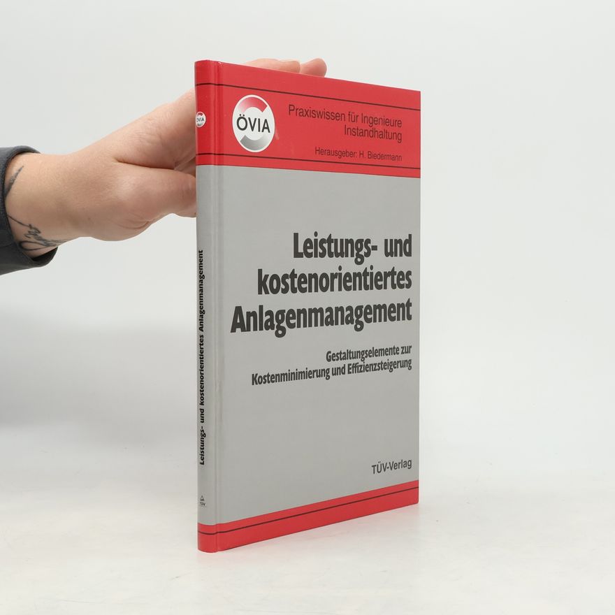 Övia (Österreichische Technisch-Wissenschaftliche Vereinigung Für Instandhaltung & Anlagenwirtschaft) Leistungs- und kostenorientiertes Anlagenmanagement