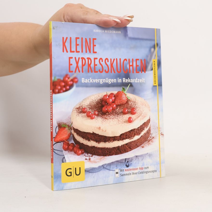 Karola Wiedemann Kleine Expresskuchen. Backvergnügen in Rekordzeit