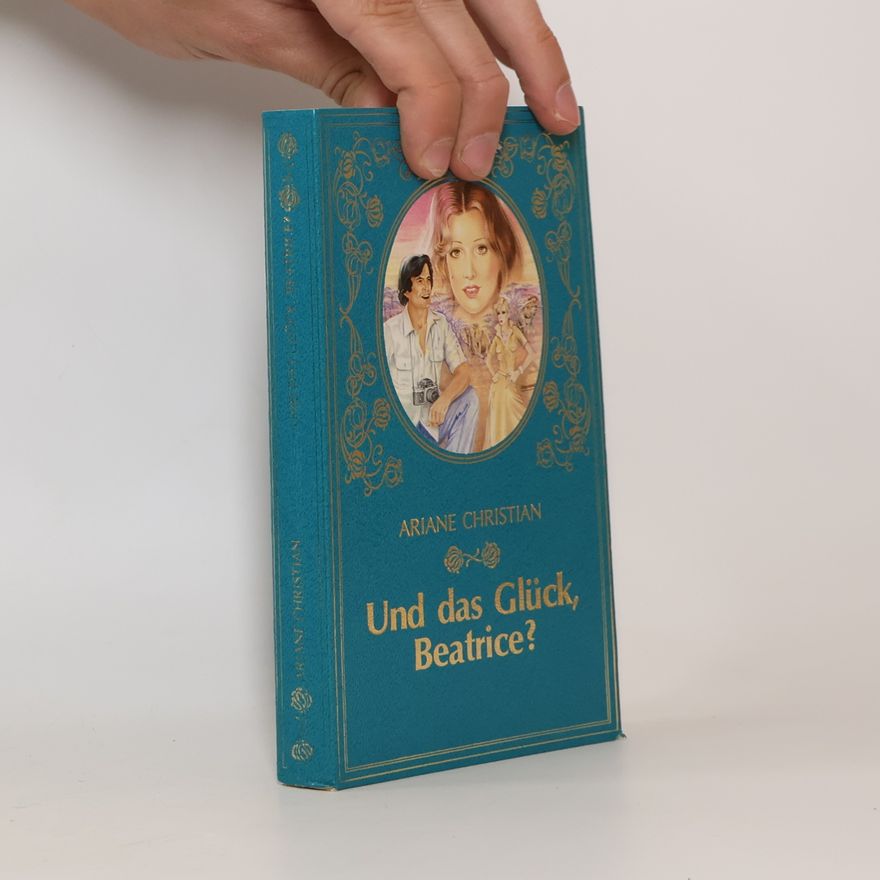 Ariane Christian Und das Glück, Beatrice?